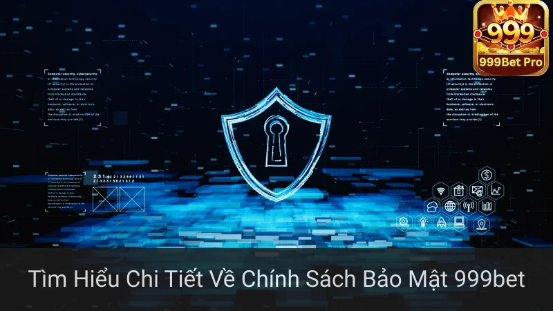 Tìm Hiểu Chi Tiết Về Chính Sách Bảo Mật 999bet 1 Tìm Hiểu Chi Tiết Về Chính Sách Bảo Mật 999bet
