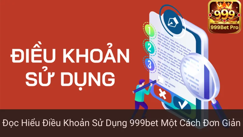 Đọc Hiểu Điều Khoản Sử Dụng 999bet Một Cách Đơn Giản 1 Đọc Hiểu Điều Khoản Sử Dụng 999bet Một Cách Đơn Giản