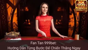 Fan Tan 999bet: Hướng Dẫn Từng Bước Để Chiến Thắng Ngay