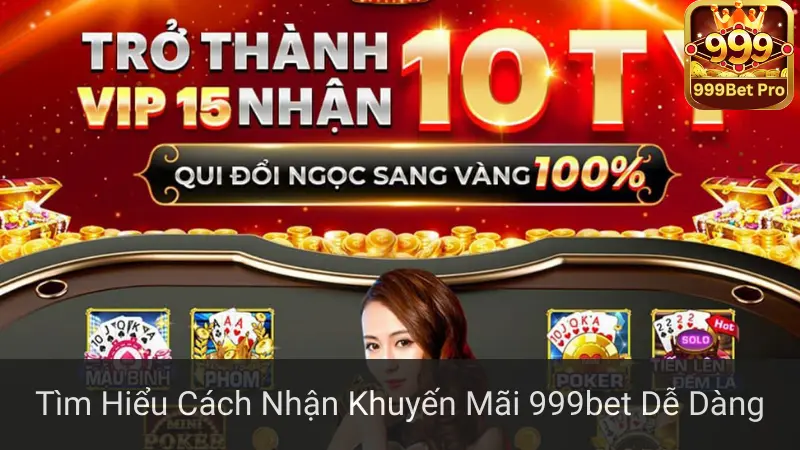 Tìm Hiểu Cách Nhận Khuyến Mãi 999bet Dễ Dàng 1 Tìm Hiểu Cách Nhận Khuyến Mãi 999bet Dễ Dàng