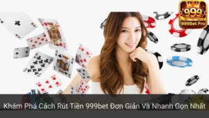 Khám Phá Cách Rút Tiền 999bet Đơn Giản Và Nhanh Gọn Nhất