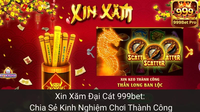 Xin Xăm Đại Cát 999bet: Chia Sẻ Kinh Nghiệm Chơi Thành Công