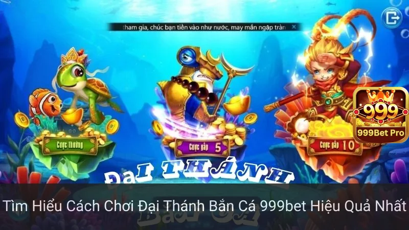 Tìm Hiểu Cách Chơi Đại Thánh Bắn Cá 999bet Hiệu Quả Nhất