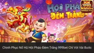 Chinh Phục Nổ Hũ Hội Pháo Đêm Trăng 999bet Chỉ Với Vài Bước