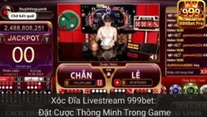 Xóc Đĩa Livestream 999bet: Đặt Cược Thông Minh Trong Game